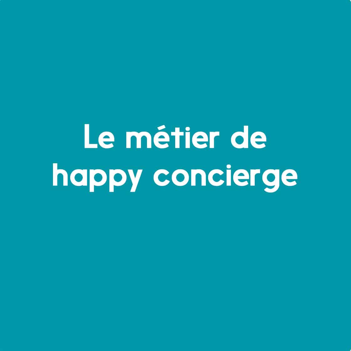 Découvrez le métier de happy concierge